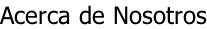 Acerca de Nosotros